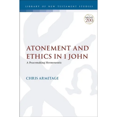 Atonement and Ethics in 1 John: A Peacemaking Hermeneutic