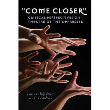 «Come Closer»: Critical Perspectives on Theatre of the Oppressed