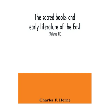 The sacred books and early literature of the East; with an historical survey and descriptions (Volume III) Ancient Hebrew