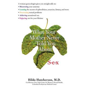 What Your Mother Never Told You about S-E-X