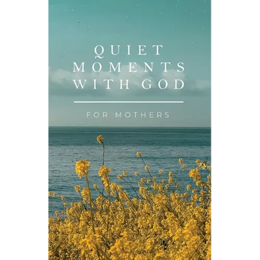 Quiet Moments with God for Mothers