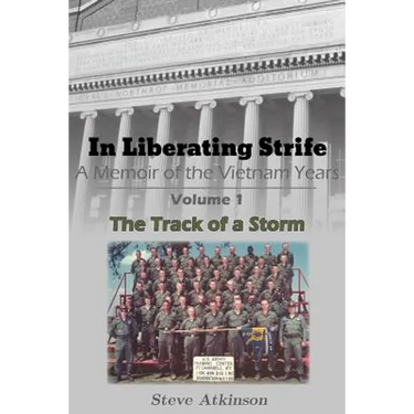 In Liberating Strife: A Memoir of the Vietnam Years: Volume 1, The Track of a Storm