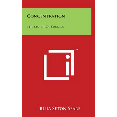 Concentration: The Secret of Success