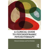A Clinical Guide to Psychodynamic Psychotherapy
