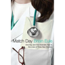 Match Day: One Day and One Dramatic Year in the Lives of Three New Doctors