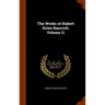 The Works of Hubert Howe Bancroft, Volume 11