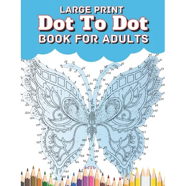 Large Print Dot To Dot Book For Adults: Large Print EXTREME and BEAUTIFUL Dot to Dot Puzzle Book for Adults