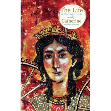 The Life of the Holy Great-martyr Catherine