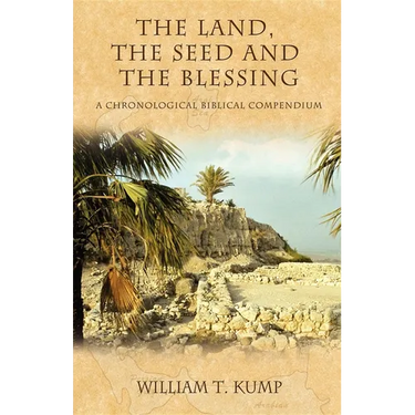 The Land, the Seed and the Blessing: A Chronological Biblical Compendium