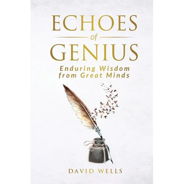 Echoes of Genius: Enduring Wisdom from Great Minds
