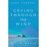 Crying Through the Wind: The Story of Oisin Kelly