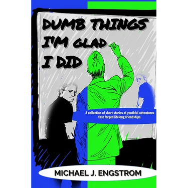 Dumb Things I'm Glad I Did