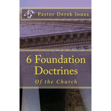 6 Foundation Doctrines: What every Christian needs to know