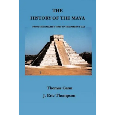 The History of the Maya: From the Earliest Times to the Present Day
