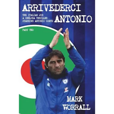 Arrivederci Antonio: The Italian Job. A Chelsea thriller starring Antonio Conte: part two