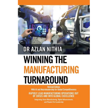 Winning the Manufacturing Turnaround: Revised Edition: With AI and Neuroleadership for Global Competitiveness