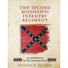 The Second Mississippi Infantry Regiment: An Introduction to the Full Annotated Roster
