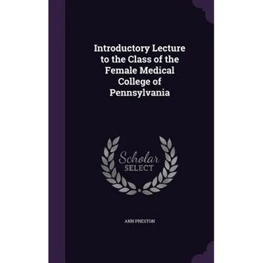 Introductory Lecture to the Class of the Female Medical College of Pennsylvania
