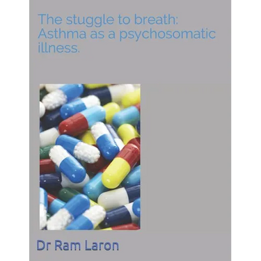 The Strugle to Breath: Asthma as a Psychosomatic Illness.