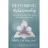 Restoring Relationship: Transforming Fear into Love Through Connection
