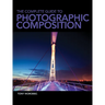 The Complete Guide to Photographic Composition