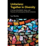 Unitarians: Together in Diversity: A Survey of the Beliefs, Values, and Practices of Contemporary British Unitarians