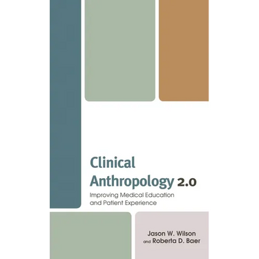 Clinical Anthropology 2.0: Improving Medical Education and Patient Experience