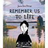 Remember Us to Life: A Graphic Memoir