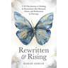 Rewritten and Rising: A 90-Day Journey to Healing & Restoration After Betrayal, Abuse, and Brokenness in Marriage