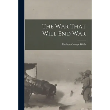The War That Will End War