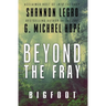 Beyond The Fray: Bigfoot