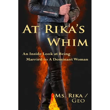 At Rika's Whim: An Inside Look at Being Married To A Dominant Woman