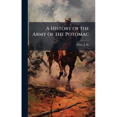 A History of the Army of the Potomac