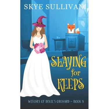 Slaying for Keeps: A Paranormal Cozy Mystery (Witches of Devil's Orchard Book 8)