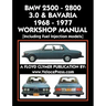 BMW 2500 - 2800 - 3.0 & Bavaria 1968-1977 Workshop Manual - Including Fuel Injection Models