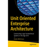 Unit Oriented Enterprise Architecture: Constructing Large Sociotechnical Systems in the Age of AI
