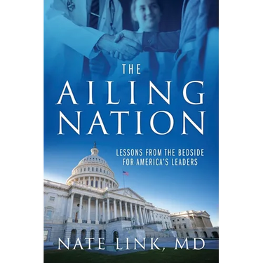 The Ailing Nation: Lessons From the Bedside for America's Leaders