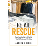 Retail Rescue: Real Leadership in a Retail World That's Lost Its Way