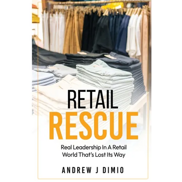 Retail Rescue: Real Leadership in a Retail World That's Lost Its Way