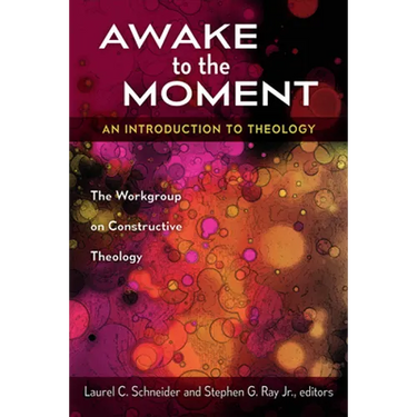 Awake to the Moment: An Introduction to Theology