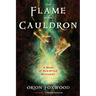 The Flame in the Cauldron: A Book of Old-Style Witchery