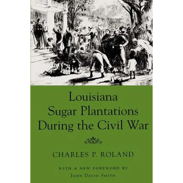 Louisiana Sugar Plantations During the Civil War