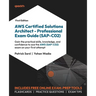 AWS Certified Solutions Architect - Professional Exam Guide (SAP-C02): Gain the practical skills, knowledge, and confidence to ace the AWS (SAP-C02) e