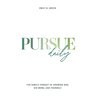 Pursue Daily: The Simple Pursuit of Knowing God, His Word, and Yourself