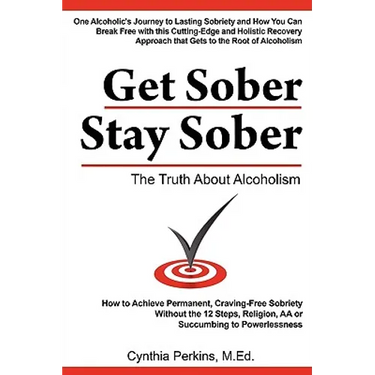 Get Sober Stay Sober: The Truth About Alcoholism