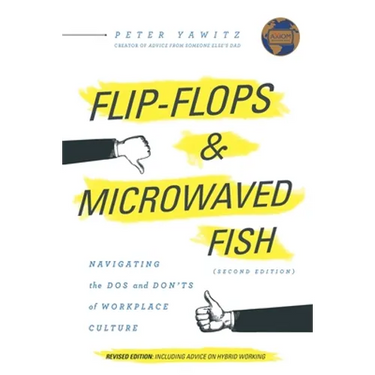 Flip-Flops and Microwaved Fish: Navigating the Dos and Don'ts of Workplace Culture (Second Edition)