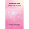 Wired for Love: Embracing ADHD and Building Intimate Connections