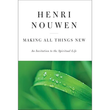 Making All Things New: An Invitation to the Spiritual Life