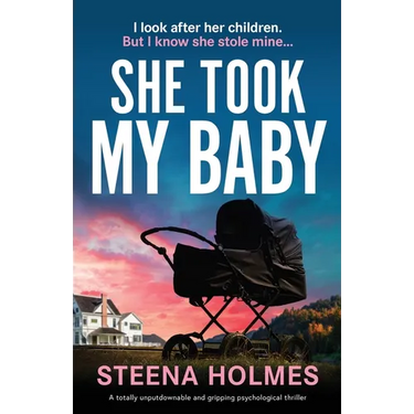 She Took My Baby: A totally unputdownable and gripping psychological thriller