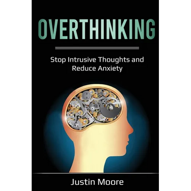 Overthinking: Stop Intrusive Thoughts and Reduce Anxiety